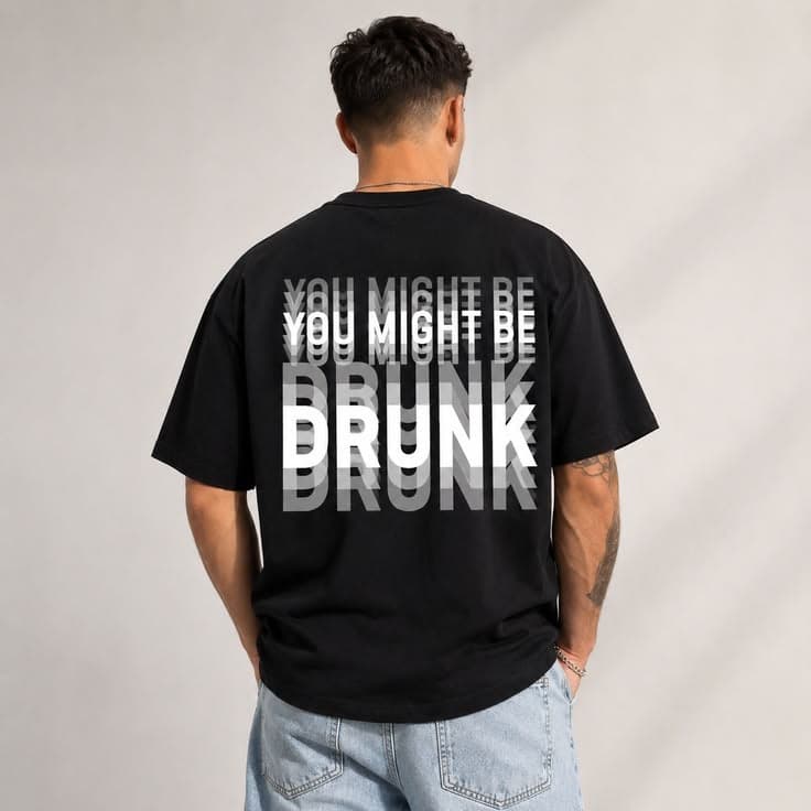 You might be drunk